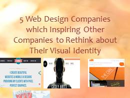 5 Web Design Companies Inspiring to Rethink about Visual Identity