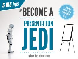 5 Tips To Become a Presentation Jedi